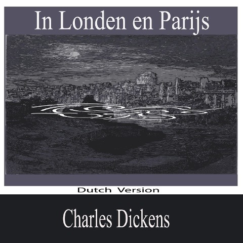 In Londen en Parijs - Charles Dickens