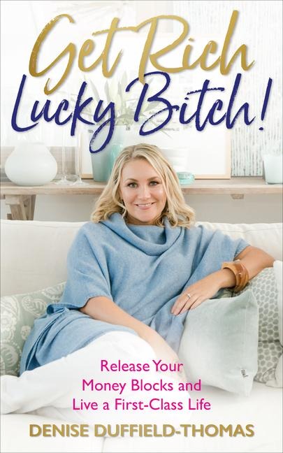 Get Rich, Lucky Bitch! - Denise Duffield-Thomas
