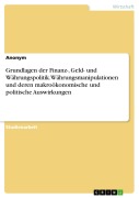 Cover-Bild zum Titel 'Grundlagen der Finanz-, Geld- und Währungspolitik. Währungsmanipulationen und deren makroökonomische und politische Auswirkungen' von ''