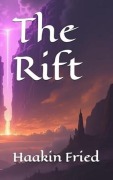 Cover-Bild zum Titel 'The Rift' von 'Haakin Fried'
