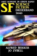 Cover-Bild zum Titel 'Science Fiction Dreierband 3040' von 'Alfred Bekker, Jo Zybell'
