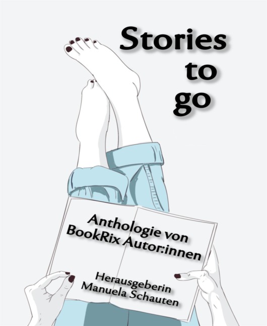 Stories to go - Martina Hoblitz, Matthias März, Manuela Schauten, Ralf von der Breile