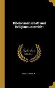 Bibelwissenschaft und Religionsunterricht - Emil Kautzsch
