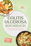 Cover-Bild zum Titel 'Colitis ulcerosa Kochbuch: Leckere verträgliche Rezepte für einen ruhigen Darm und mehr Energie - inkl. 30-Tage-Ernährungsplan, Moros Möhrensuppe & Reis-Congee, milde Brote & Aufstriche' von 'Nele Brandt'