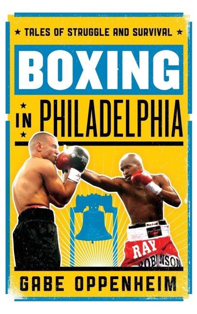 Boxing in Philadelphia - Gabe Oppenheim