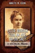 Cover-Bild zum Titel 'Lizzie Borden Took an Axe, or Did She? a Rhetorical Inquiry' von 'Annette M Holba'