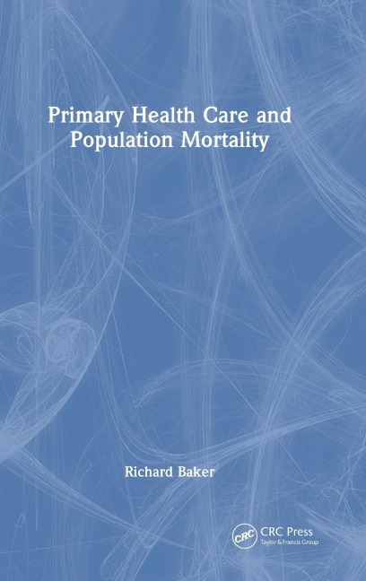 Primary Health Care and Population Mortality - Richard Baker