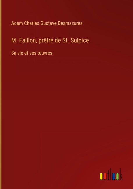 M. Faillon, prêtre de St. Sulpice - Adam Charles Gustave Desmazures