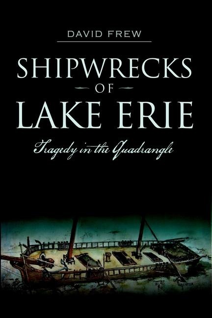 Shipwrecks of Lake Erie - David Frew