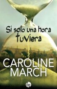 Cover-Bild zum Titel 'Si solo una hora tuviera' von 'Caroline March'
