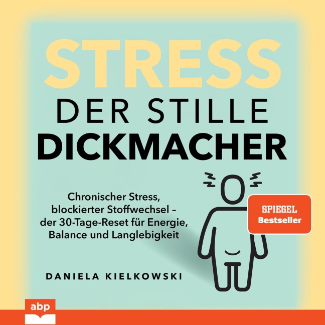Stress. Der stille Dickmacher - Daniela Kielkowski