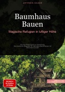 Cover-Bild zum Titel 'Baumhaus Bauen: Magische Refugien in luftiger Höhe' von 'Artemis Saage - Deutschland'