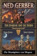 Cover-Bild zum Titel 'Zwei Fantasy Romane: Der Barbar und die Diebin / Die Mondgötter von Megara' von 'Ned Gerber, Edgar Jepson, Sidney Gowing'