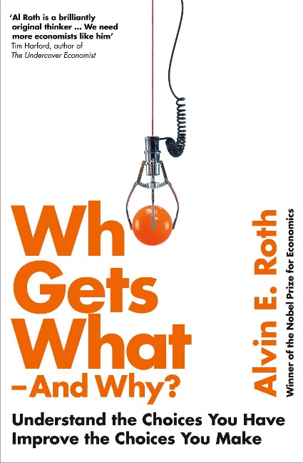 Who Gets What - And Why - Alvin Roth