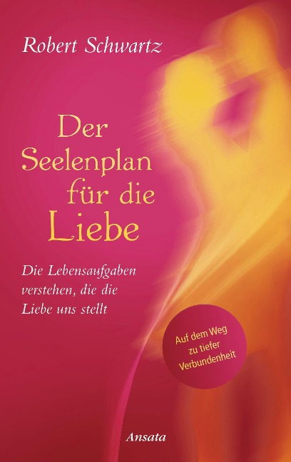 Der Seelenplan für die Liebe - Robert Schwartz