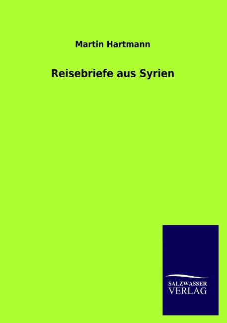Reisebriefe aus Syrien - Martin Hartmann
