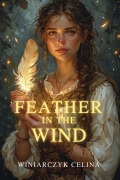 Cover-Bild zum Titel 'FEATHER IN THE WIND' von 'Celina Winiarczyk'