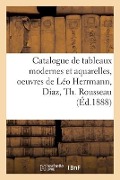Catalogue de Tableaux Modernes Et Aquarelles, Oeuvres de Léo Herrmann, Diaz, Th. Rousseau - Eugène Féral