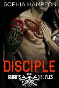 Cover-Bild zum Titel 'Disciple (Knights Disciples MC, #1)' von 'Sophia Hampton'
