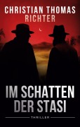 Cover-Bild zum Titel 'Im Schatten der Stasi' von 'Christian Thomas Richter'