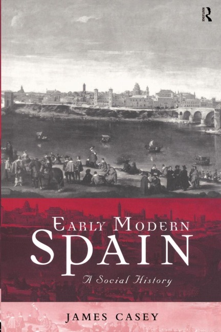 Early Modern Spain - James Casey