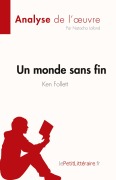 Cover-Bild zum Titel 'Un monde sans fin de Ken Follett (Analyse de l'oeuvre)' von 'Natacha Lafond'