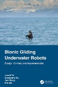 Cover-Bild zum Titel 'Bionic Gliding Underwater Robots' von 'Junzhi Yu, Jian Wang, Zhengxing Wu, Min Tan'