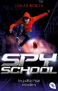 Cover-Bild zum Titel 'Spy School - In geheimer Mission' von 'Jonas Boets'