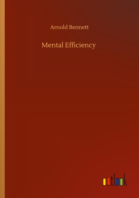Mental Efficiency - Arnold Bennett