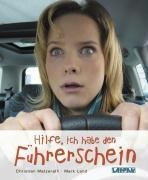 Hilfe, ich habe den Führerschein! - Christian Matzerath, Mark Land