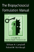 Cover-Bild zum Titel 'The Biopsychosocial Formulation Manual' von 'William H. Campbell, Robert M. Rohrbaugh'