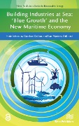Cover-Bild zum Titel 'Building Industries at Sea - 'Blue Growth' and the New Maritime Economy' von ''