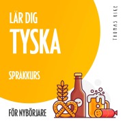 Cover-Bild zum Titel 'Lär dig tyska (språkkurs för nybörjare)' von 'Thomas Rike'
