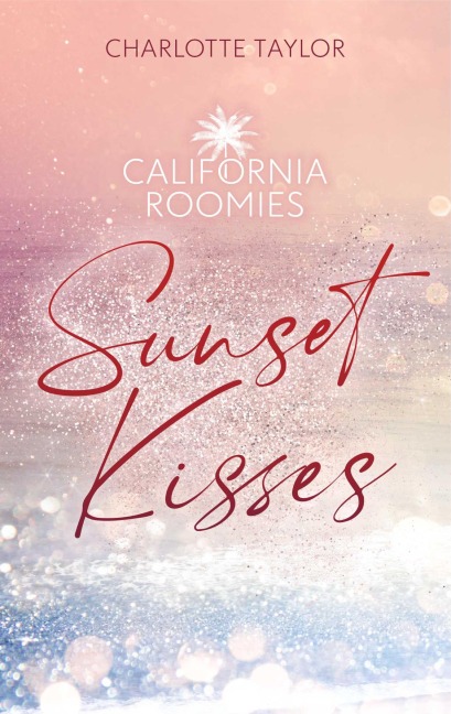 California Roomies - Sunset Kisses - Charlotte Taylor
