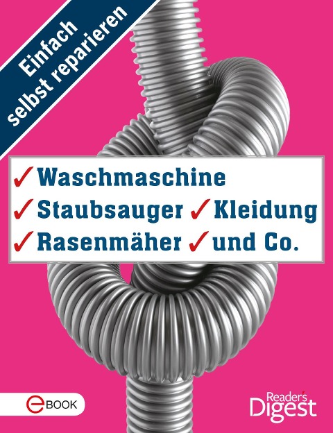 Einfach selbst reparieren - Waschmaschine, Staubsauger, Kleidung, Rasenmäher und Co. - 