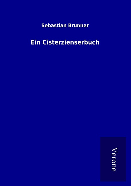Ein Cisterzienserbuch - Sebastian Brunner