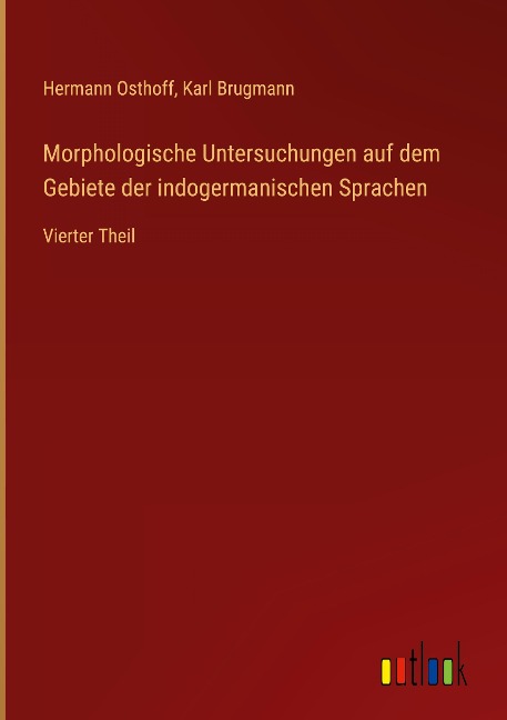 Morphologische Untersuchungen auf dem Gebiete der indogermanischen Sprachen - Hermann Osthoff, Karl Brugmann