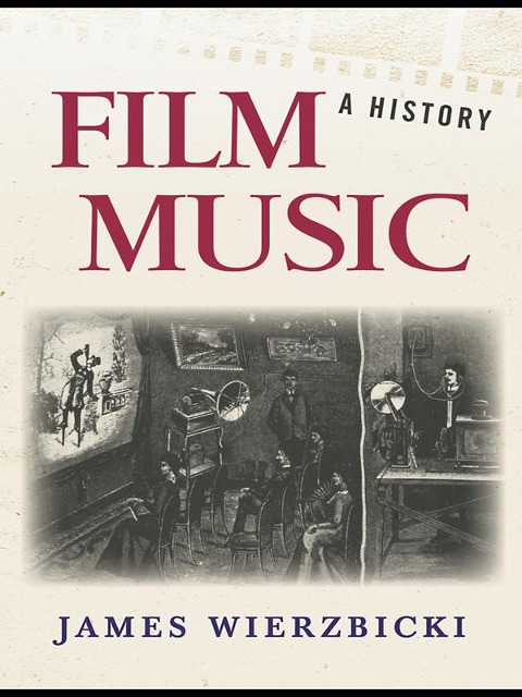 Film Music: A History - James Wierzbicki