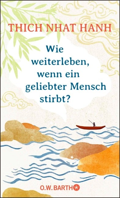 Wie weiterleben, wenn ein geliebter Mensch stirbt? - Thich Nhat Hanh