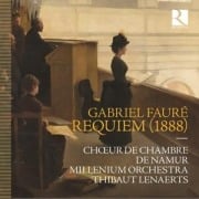 Faur': Requiem (1888) - Thibaut/Millen Choeur de Chambre de Namur/Lenaerts