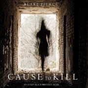 Cover-Bild zum Titel 'Cause to Kill (An Avery Black Mystery¿Book 1)' von 'Blake Pierce'