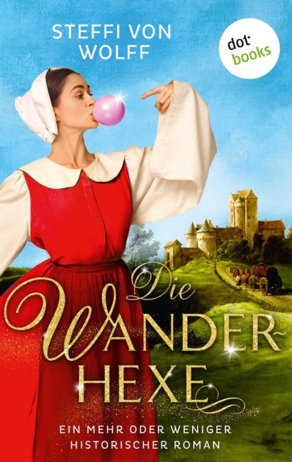 Die Wanderhexe - oder: Die Knebel von Mavelon - Steffi von Wolff