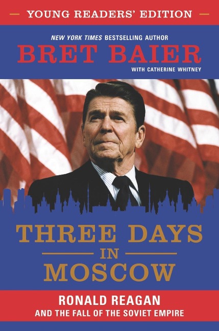 Three Days in Moscow Young Readers' Edition - Bret Baier, Catherine Whitney