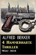 Cover-Bild zum Titel '4 Hammerharte Thriller März 2024' von 'Alfred Bekker'