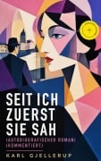 Cover-Bild zum Titel 'Seit ich zuerst sie sah (Autobiografischer Roman) (Kommentiert)' von 'Karl Gjellerup'