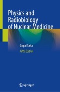 Cover-Bild zum Titel 'Physics and Radiobiology of Nuclear Medicine' von 'Gopal B. Saha'
