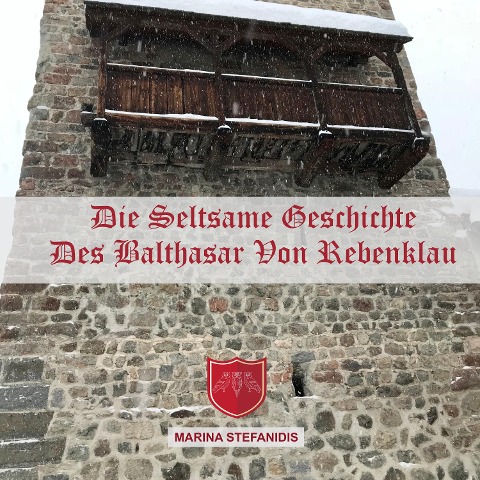 Die seltsame Geschichte des Balthasar von Rebenklau - Marina Stefanidis