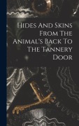 Cover-Bild zum Titel 'Hides And Skins From The Animal's Back To The Tannery Door' von 'Anonymous'