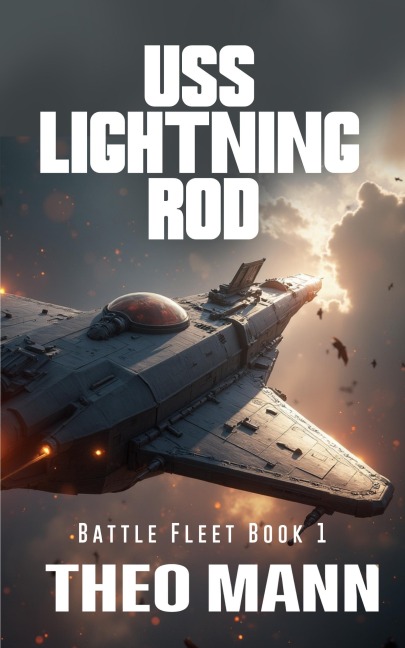 USS Lightning Rod (Battlefleet, #1) - Theo Mann