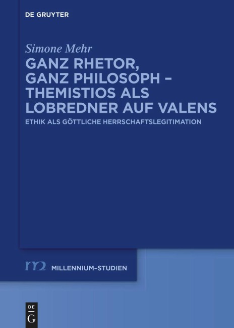 Ganz Rhetor, ganz Philosoph - Themistios als Lobredner auf Valens - Simone Mehr